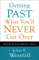 Book cover of: Getting Past What You`ll Never Get Over – Help for Dealing with Life`s Hurts. By: John Westfall