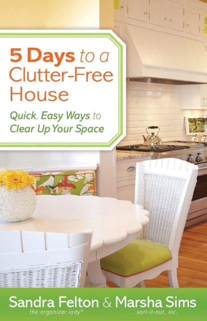 Book cover of: 5 Days to a Clutter–Free House – Quick, Easy Ways to Clear Up Your Space
