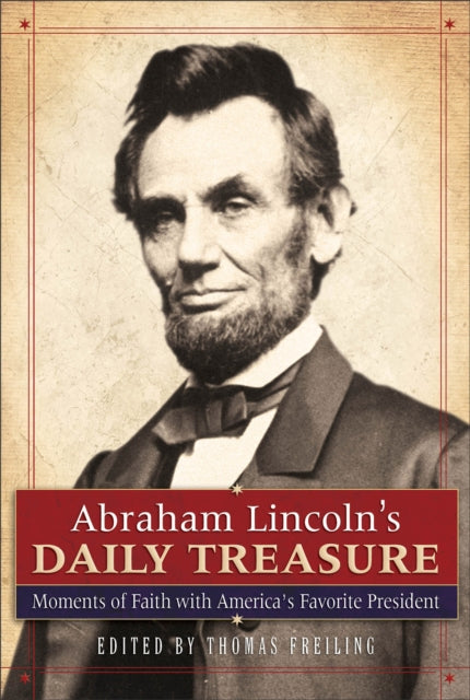 Book cover of: Abraham Lincoln`s Daily Treasure – Moments of Faith with America`s Favorite President