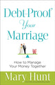Book cover of: Debt–Proof Your Marriage – How to Manage Your Money Together. By: Mary Hunt