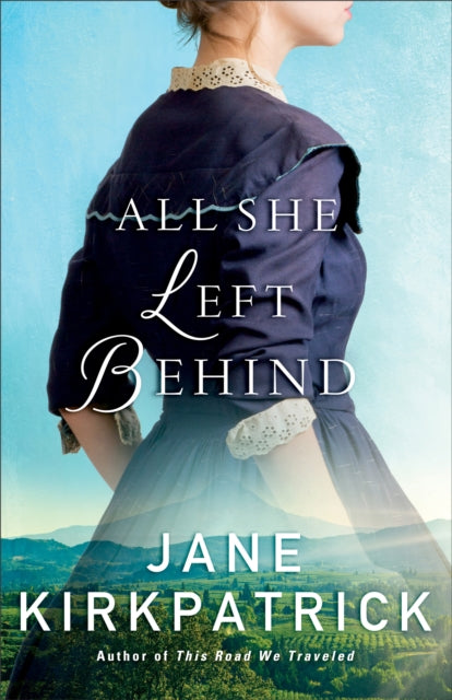 Book cover of: All She Left Behind. By: Jane Kirkpatrick
