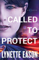 Book cover of: Called to Protect. By: Lynette Eason