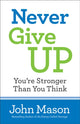 Book cover of: Never Give Up––You`re Stronger Than You Think