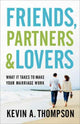 Book cover of: Friends, Partners, and Lovers – What It Takes to Make Your Marriage Work