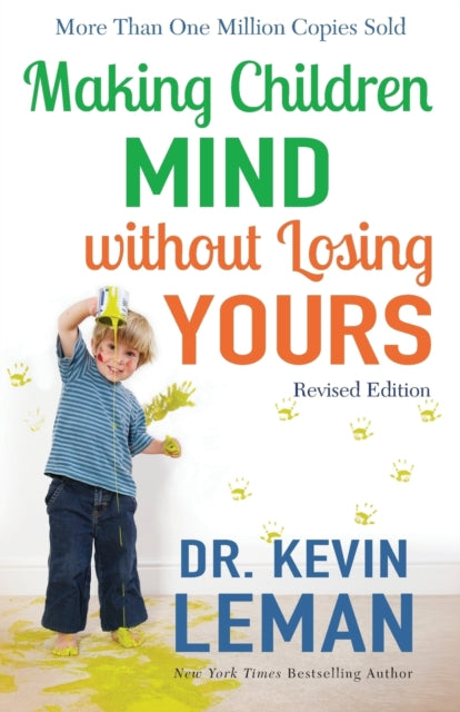 Book cover of: Making Children Mind without Losing Yours. By: Dr. Kevin Leman