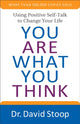 Book cover of: You Are What You Think - Using Positive Self-Talk to Change Your Life
