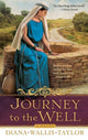 Book cover of: Journey to the Well – A Novel. By: Diana Wallis Taylor