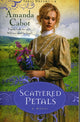 Book cover of: Scattered Petals – A Novel. By: Amanda Cabot