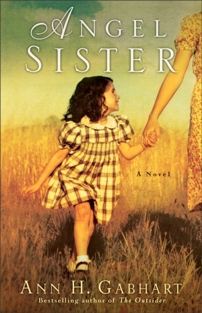 Book cover of: Angel Sister – A Novel. By: Ann H. Gabhart