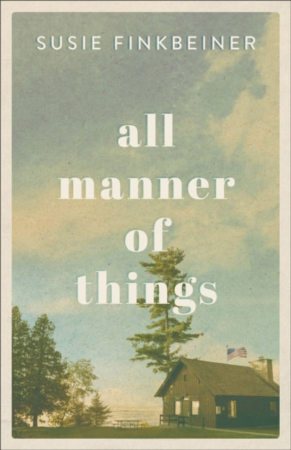 Book cover of: All Manner of Things. By: Susie Finkbeiner