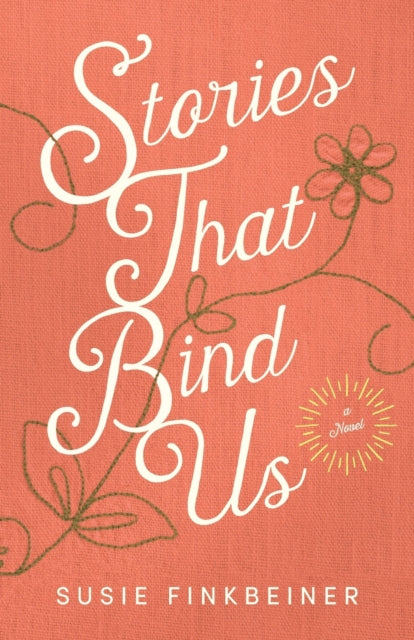 Book cover of: Stories That Bind Us – A Novel. By: Susie Finkbeiner