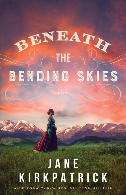 Book cover of: Beneath the Bending Skies – A Novel. By: Jane Kirkpatrick
