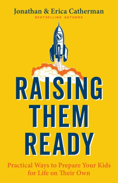 Book cover of: Raising Them Ready – Practical Ways to Prepare Your Kids for Life on Their Own. By: Jonathan Catherman