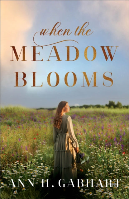 Book cover of: When the Meadow Blooms. By: Ann H. Gabhart