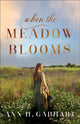 Book cover of: When the Meadow Blooms. By: Ann H. Gabhart