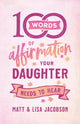 Book cover of: 100 Words of Affirmation Your Daughter Needs to Hear