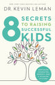 Book cover of: 8 Secrets to Raising Successful Kids