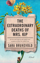 Book cover of: Extraordinary Deaths of Mrs. Kip – A Novel. By: Sara Brunsvold