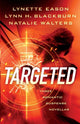 Book cover of: Targeted – Three Romantic Suspense Novellas. By: Lynette Eason