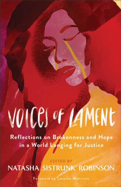 Book cover of: Voices of Lament – Reflections on Brokenness and Hope in a World Longing for Justice. By: Natasha Sistrunk Robinson