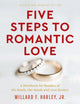 Book cover of: Five Steps to Romantic Love – A Workbook for Readers of His Needs, Her Needs and Love Busters. By: Willard F. Jr Harley