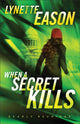 Book cover of: When a Secret Kills – A Novel. By: Lynette Eason