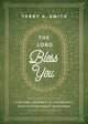 Book cover of: Lord Bless You – A 28–Day Journey to Experience God`s Extravagant Blessings. By: Terry A. Smith