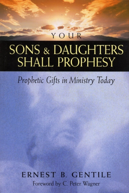 Book cover of: Your Sons and Daughters Shall Prophesy – Prophetic Gifts in Ministry Today