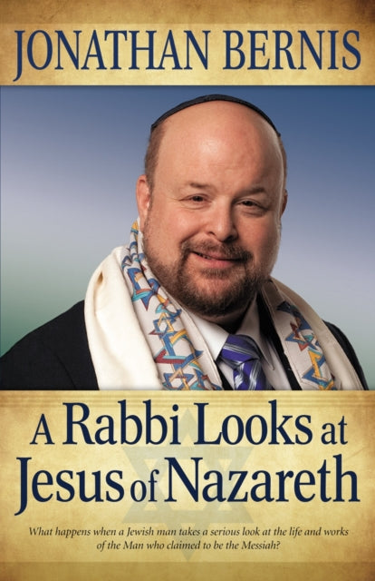 Book cover of: Rabbi Looks at Jesus of Nazareth. By: Jonathan Bernis