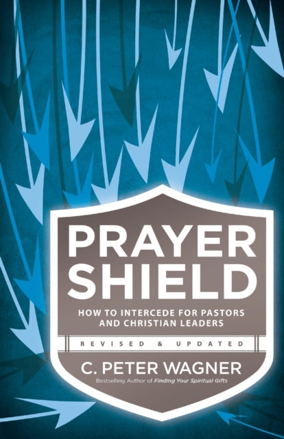 Book cover of: Prayer Shield – How to Intercede for Pastors and Christian Leaders. By: C. Peter Wagner