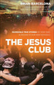 Book cover of: Jesus Club – Incredible True Stories of How God Is Moving in Our High Schools. By: Brian Barcelona