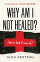 Book cover of: Why Am I Not Healed? – (When God Promised). By: Glen Berteau