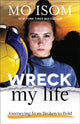 Book cover of: Wreck My Life – Journeying from Broken to Bold. By: Mo Isom