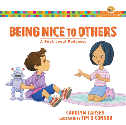 Book cover of: Being Nice to Others – A Book about Rudeness. By: Carolyn Larsen