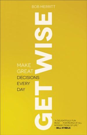 Get Wise – Make Great Decisions Every Day