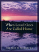 Book cover of: When Loved Ones Are Called Home. By: Herbert H. Wernecke