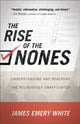 Book cover of: Rise of the Nones – Understanding and Reaching the Religiously Unaffiliated. By: James Emery White