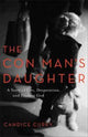 Book cover of: Con Man`s Daughter - A Story of Lies, Desperation, and Finding God. By: Candice Curry