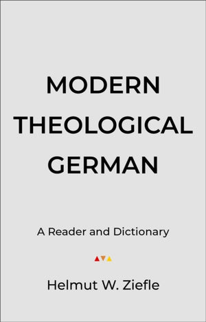 Modern Theological German – A Reader and Dictionary