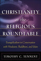 Book cover of: Christianity at the Religious Roundtable – Evangelicalism in Conversation with Hinduism, Buddhism, and Islam