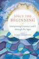 Book cover of: Since the Beginning – Interpreting Genesis 1 and 2 through the Ages. By: Kyle R. Greenwood