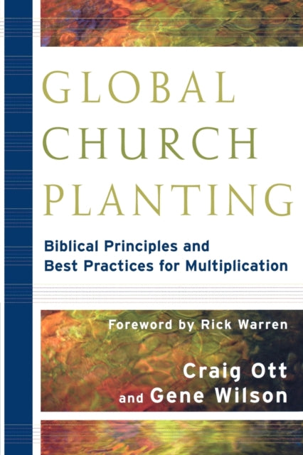 Book cover of: Global Church Planting – Biblical Principles and Best Practices for Multiplication. By: Craig Ott
