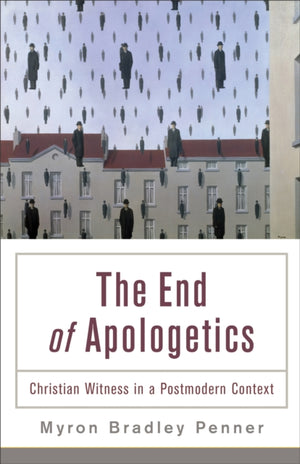 The End of Apologetics – Christian Witness in a Postmodern Context