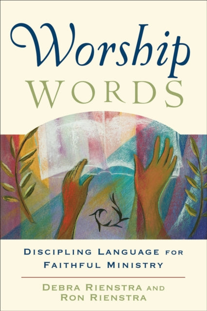 Book cover of: Worship Words – Discipling Language for Faithful Ministry. By: Debra Rienstra