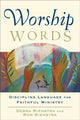 Book cover of: Worship Words – Discipling Language for Faithful Ministry. By: Debra Rienstra