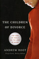 Book cover of: Children of Divorce – The Loss of Family as the Loss of Being. By: Andrew Root