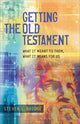 Book cover of: Getting the Old Testament - What It Meant to Them, What It Means for Us. By: Steven L. Bridge