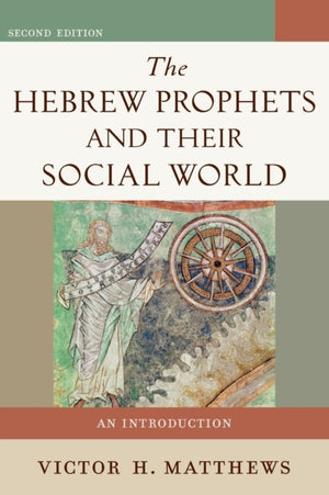 Hebrew Prophets and Their Social World – An Introduction