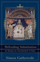 Book cover of: Defending Substitution – An Essay on Atonement in Paul