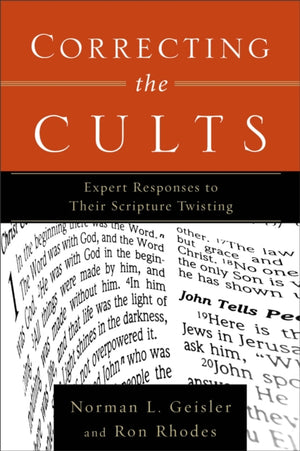 Correcting the Cults – Expert Responses to Their Scripture Twisting